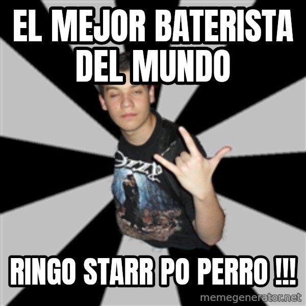 Metal Boy From Hell meme: el mejor baterista del mundo / ringo starr po perro !!!