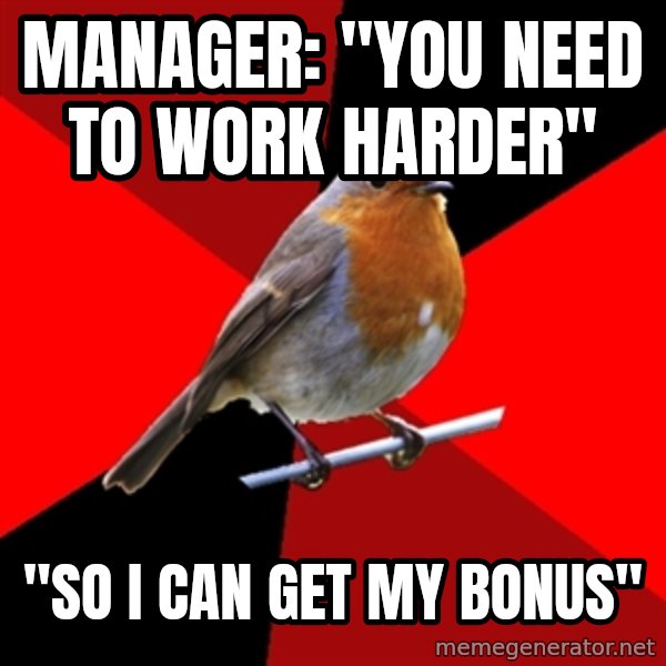 Retail Robin meme: Manager: "you need to work harder" / "so I can get my bonus"