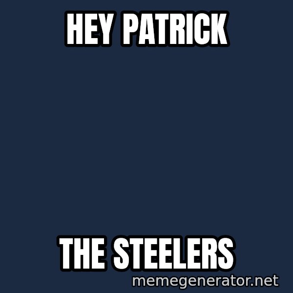 Spongebob And Patrick Laughing meme: Hey patrick / the steelers