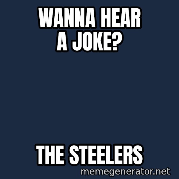 Spongebob And Patrick Laughing meme: Wanna hear a joke? / the steelers