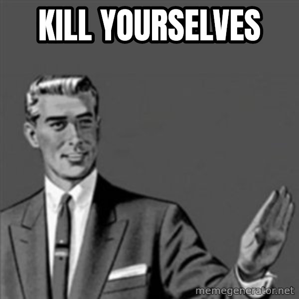 Correction Guy meme: KiLL Yourselves