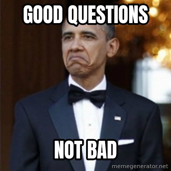 Not Bad Obama meme: Good questions / Not bad