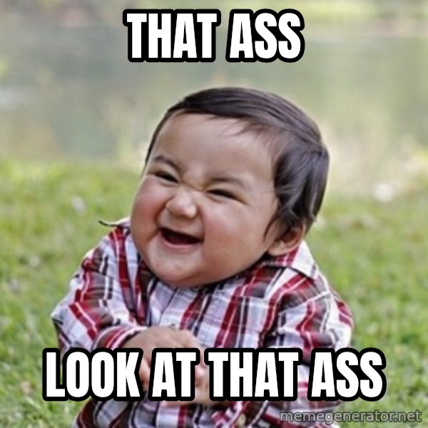evil toddler kid2 meme: that ass / look at that ass