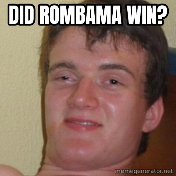 really high guy meme: did rombama win?