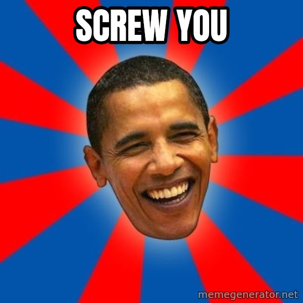 Obama meme: SCREW YOU