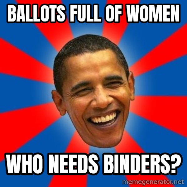 Obama meme: ballots full of women / who needs binders?