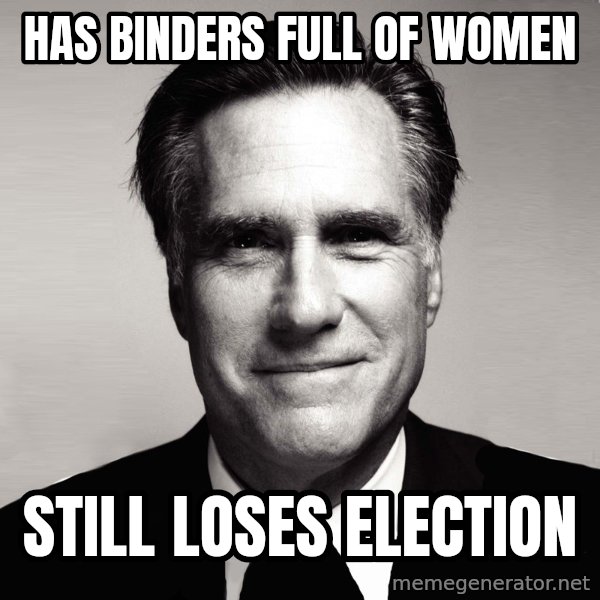 RomneyMakes.com meme: has binders full of women / still loses election