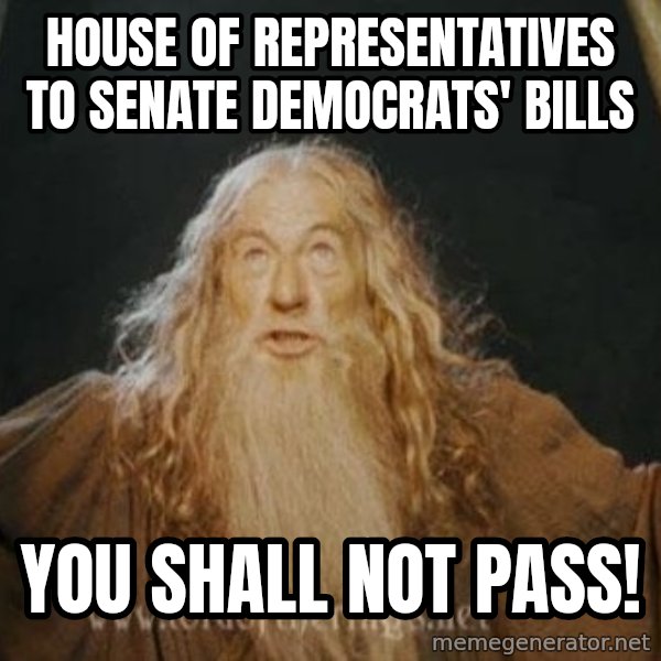 You shall not pass meme: house of representatives to senate democrats' bills / You shall not pass!