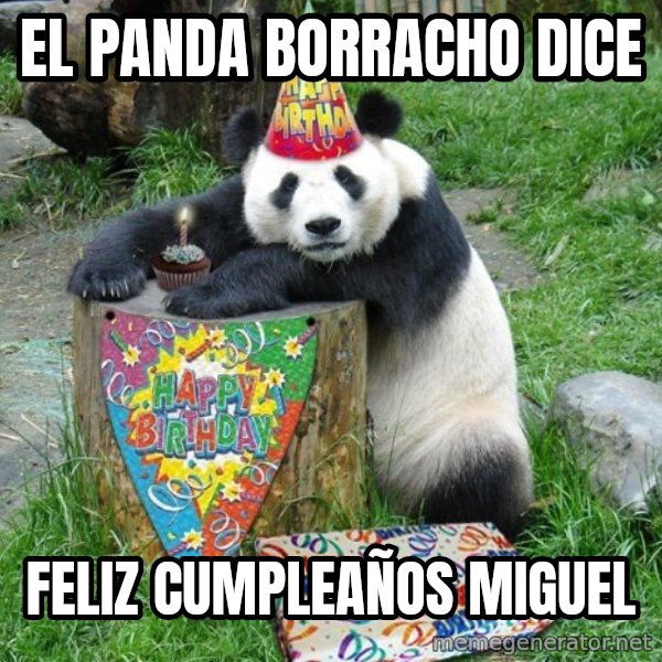 Happy Birthday Panda meme: el panda borracho dice / feliz cumpleaños miguel