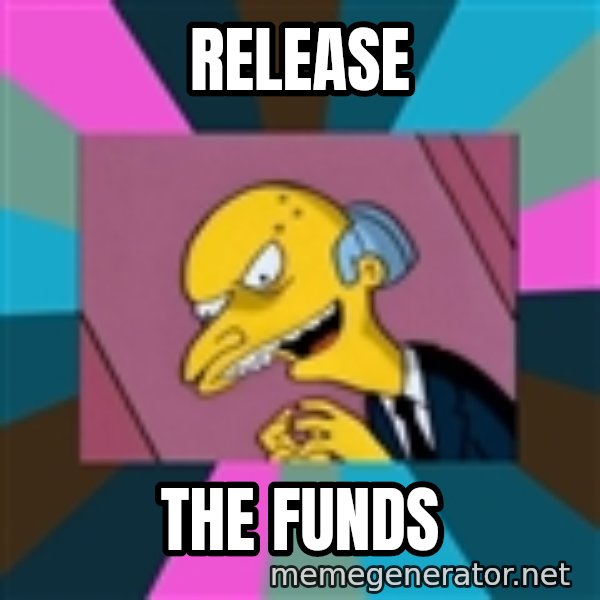 Mr. Burns meme: Release / the Funds