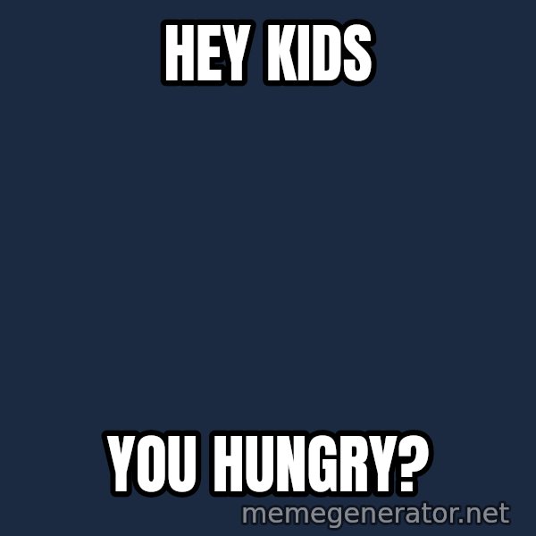 Chris Benoit meme: Hey kids / You hungry?