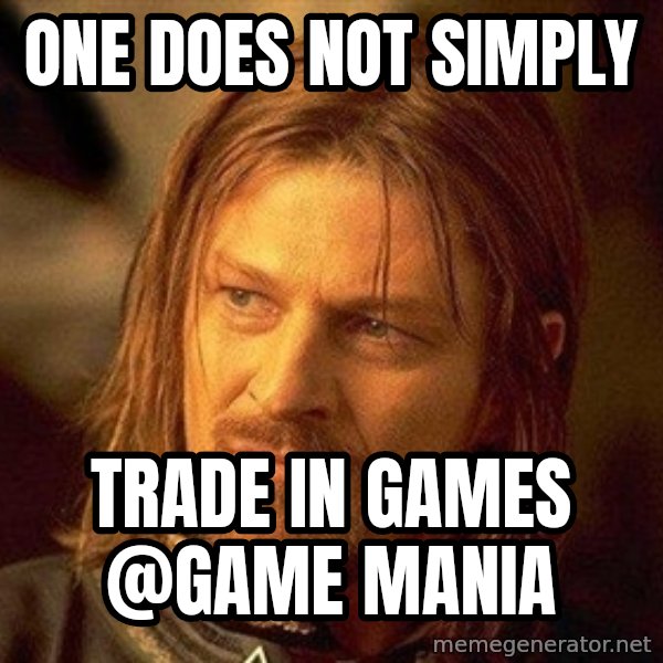 Boromir meme: One does not simply / trade in games    @game mania