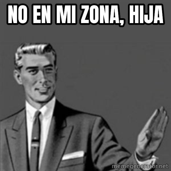 Correction Guy meme: No en mi zona, hija