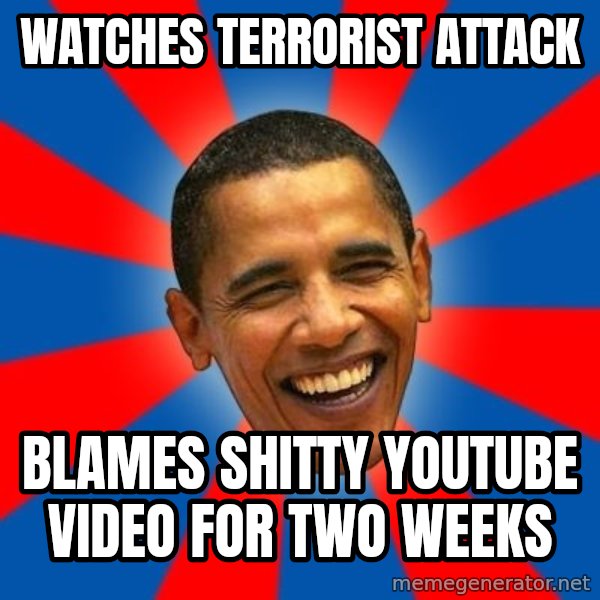 Obama meme: watches terrorist attack / blames shitty youtube video for two weeks