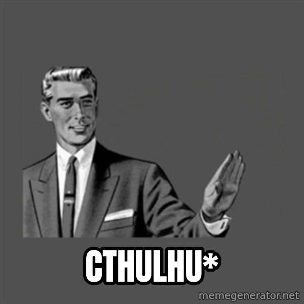 Grammar Guy meme: Cthulhu*