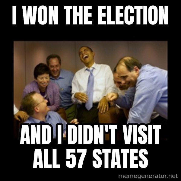 obama laughing  meme: I won the election / and i didn't visit all 57 states