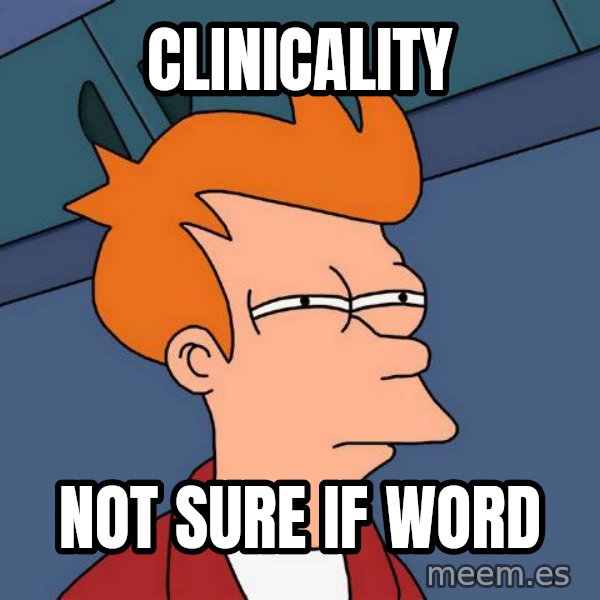 Futurama Fry meme: clinicality / NOT SURE IF WORD