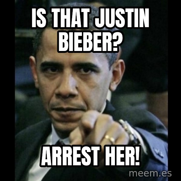 obama pointing meme: Is that justin bieber? / Arrest her!