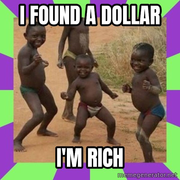 african children dancing meme: I FOUND A DOLLAR / I'M RICH