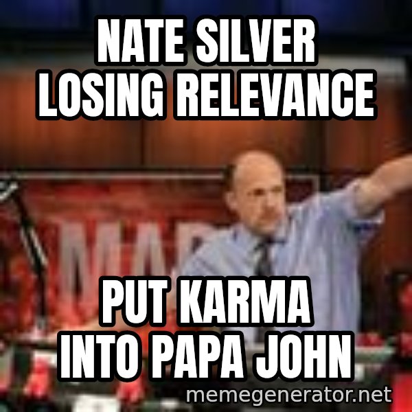 Jim Kramer Mad Money Karma meme: Nate SilVER LOSING RELEVANCE / PUT KARMA INTO PAPA JOHN