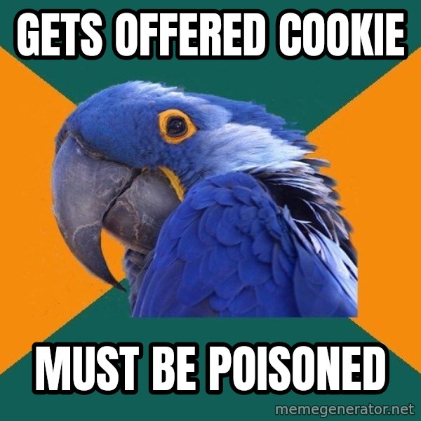 Paranoid Parrot meme: gets offered cookie / must be poisoned