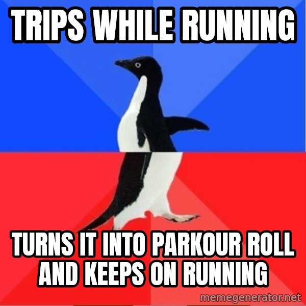 Socially Awesome Awkward Penguin meme: Trips while running / turns it into parkour roll and keeps on running