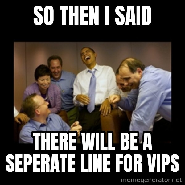 obama laughing  meme: So then i said / There will be a seperAte line for vips