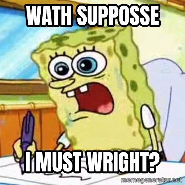 Spongebob What I Learned In Boating School Is meme: WATH SUPPOSSE / I MUST WRIGHT?