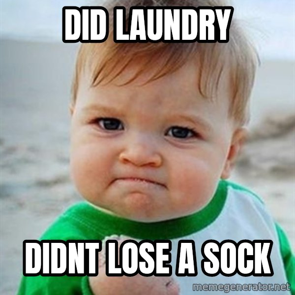 Victory Baby meme: Did laundry / didnt lose a sock
