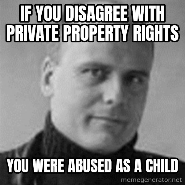 Stefan Molyneux meme: If you disagree with private property rights / you were abused as a child