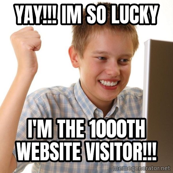 First Day on the internet kid meme: Yay!!! im so lucky / i'm the 1000th website visitor!!!