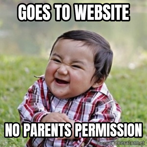 evil toddler kid2 meme: goes to website / no parents permission