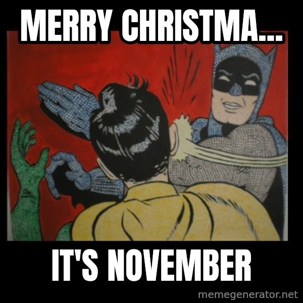 Batman Slappp meme: mERRY CHRISTMA... / IT'S NOVEMBER
