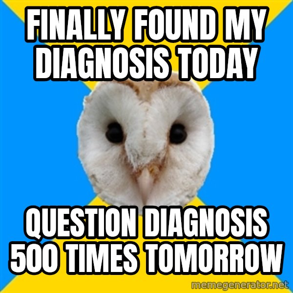 Bipolar Owl meme: Finally found my diagnosis today / question diagnosis 500 times tomorrow