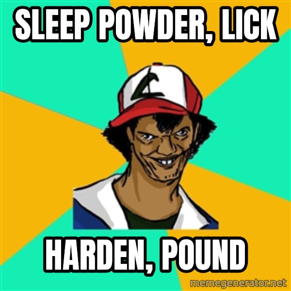 Ash Pedreiro meme: sleep powder, lick / harden, pound
