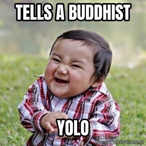 evil toddler kid2 meme: tells a buddhist / yolo