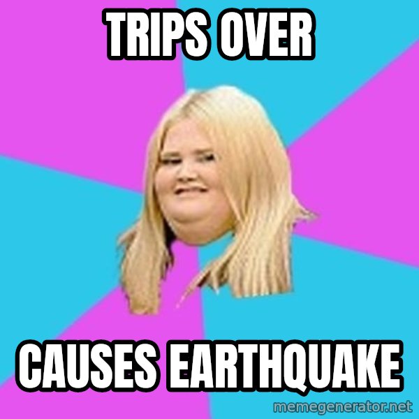Fat Girl meme: trips over / causes earthquake