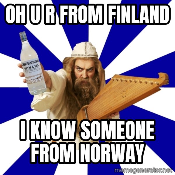 FinnishProblems meme: Oh U r From Finland / I know someone from Norway