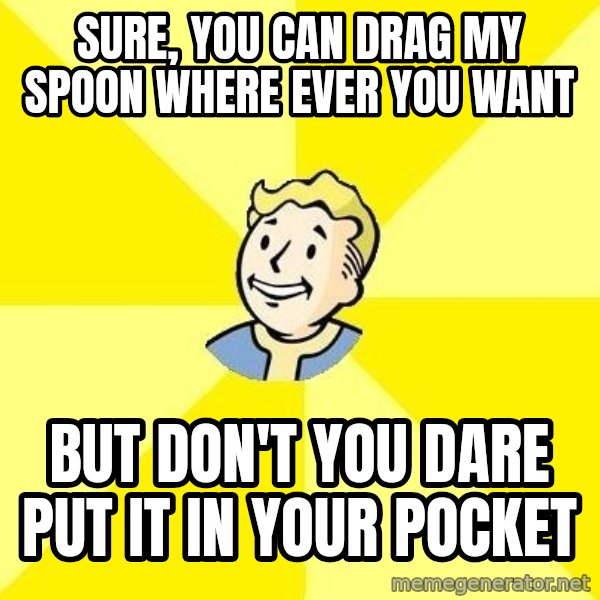 Fallout 3 meme: sure, you can drag my spoon where ever you want / but don't you dare put it in your pocket