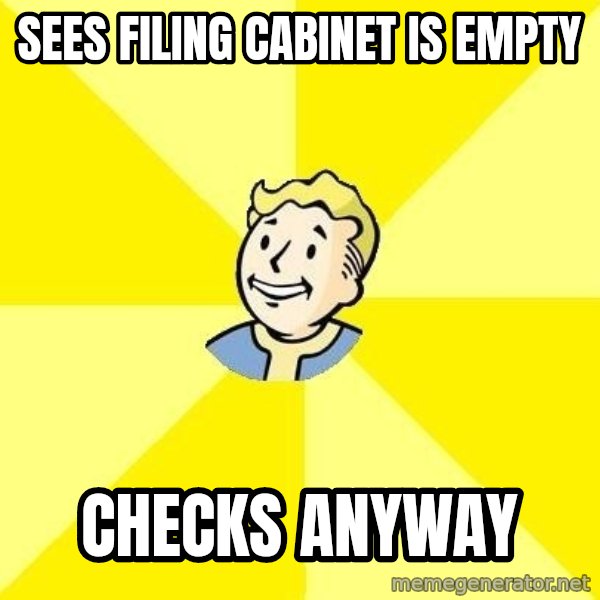 Fallout 3 meme: sees filing cabinet is empty / checks anyway