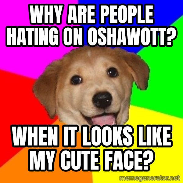 Advice Dog meme: why are people hating on oshawott? / when it looks like my cute face?