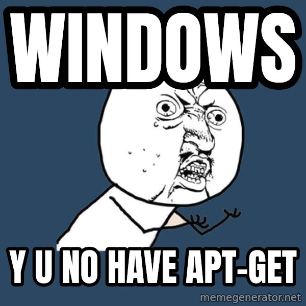 Y U No meme: WINDOWS / Y U NO HAVE APT-GET