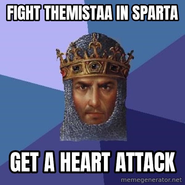 Age Of Empires meme: Fight themistaa in sparta / get a heart attack