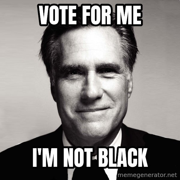 RomneyMakes.com meme: VOTE FOR ME / I'M NOT BLACK