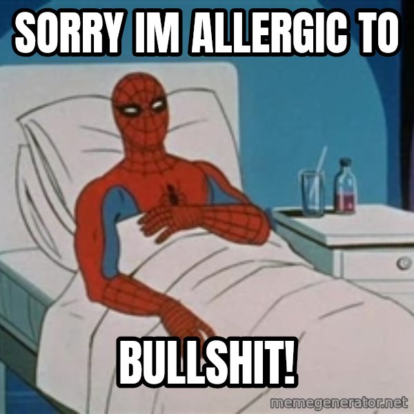 spiderman hospital meme: sorry im allergic to / bullshit!