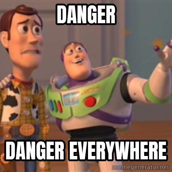 Tseverywhere meme: danger / danger everywhere
