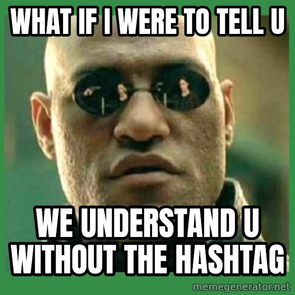 Matrix Morpheus meme: what if I were to tell u / we understand u without the hashtag