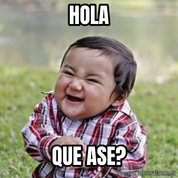 evil toddler kid2 meme: HOLA / QUE ASE?