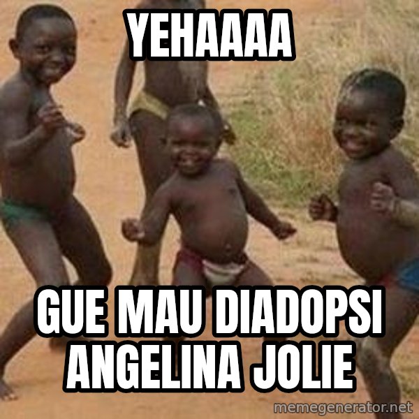 african children dancing meme: yehaaaa / gue mau diadopsi angelina jolie