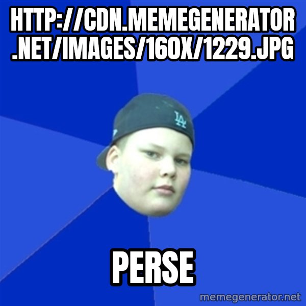 Jonnen Neuvo meme: http://cdn.memegenerator.net/images/160x/1229.jpg / PERSE